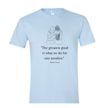 Load image into Gallery viewer, Limited Edition Soft &quot;Greatest Good&quot; Shirt for Outreach Fund
